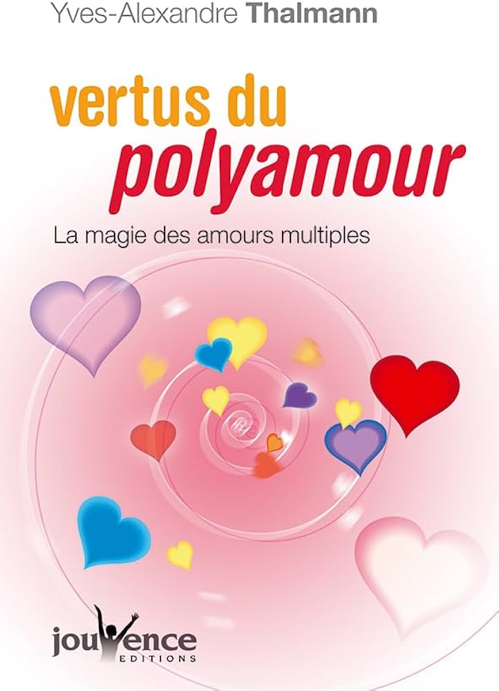 Les vertus du polyamour, livre de Yves Alexandre Thalmann - nouveauxplaisirs.fr